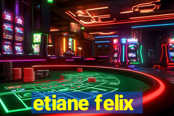 etiane felix